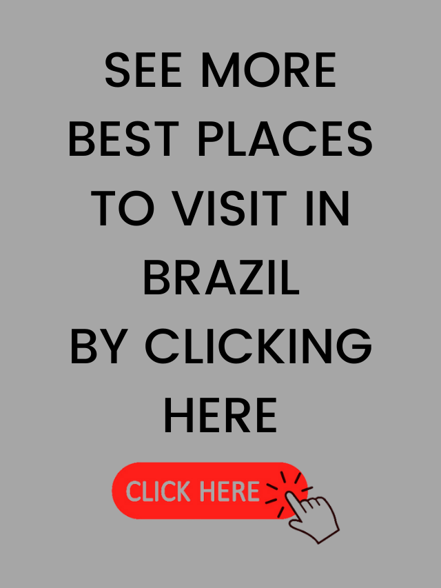SEE MORE BEST PLACES TO VISIT IN BRAZIL BY CLICKING HERE