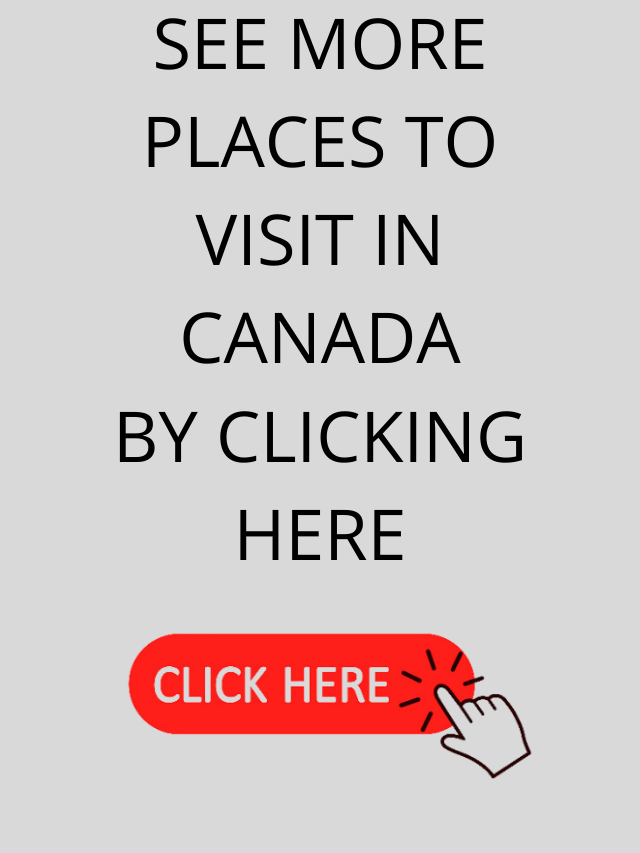 SEE MORE PLACES TO VISIT IN CANADA